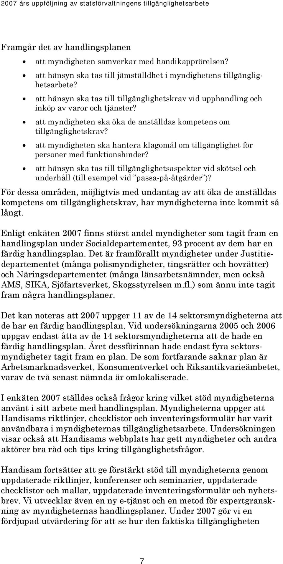 att myndigheten ska hantera klagomål om tillgänglighet för personer med funktionshinder?