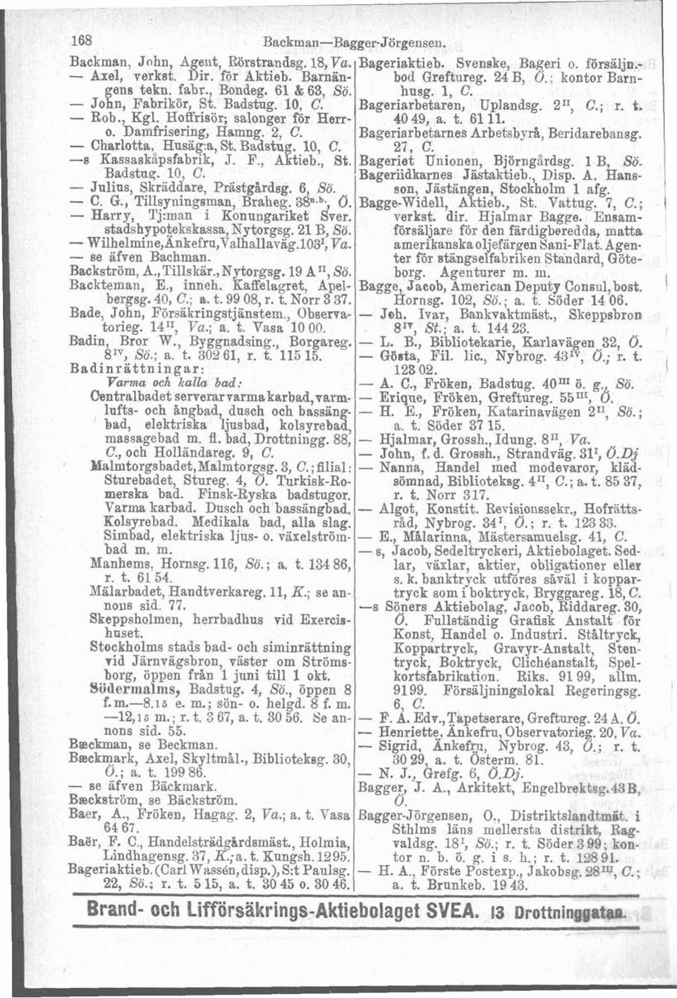 o. Damfrisering, Hamng. 2, C. Bageriarbetarnes Arbetsbyrå, Beridarebansg. - Charlotta, Husäg:a, St. Badstug. 10, C. 27, C. -s Kassaskåpsfabrik, J. F., Aktieb., St. Bageriet Unionen, Björngårdsg.