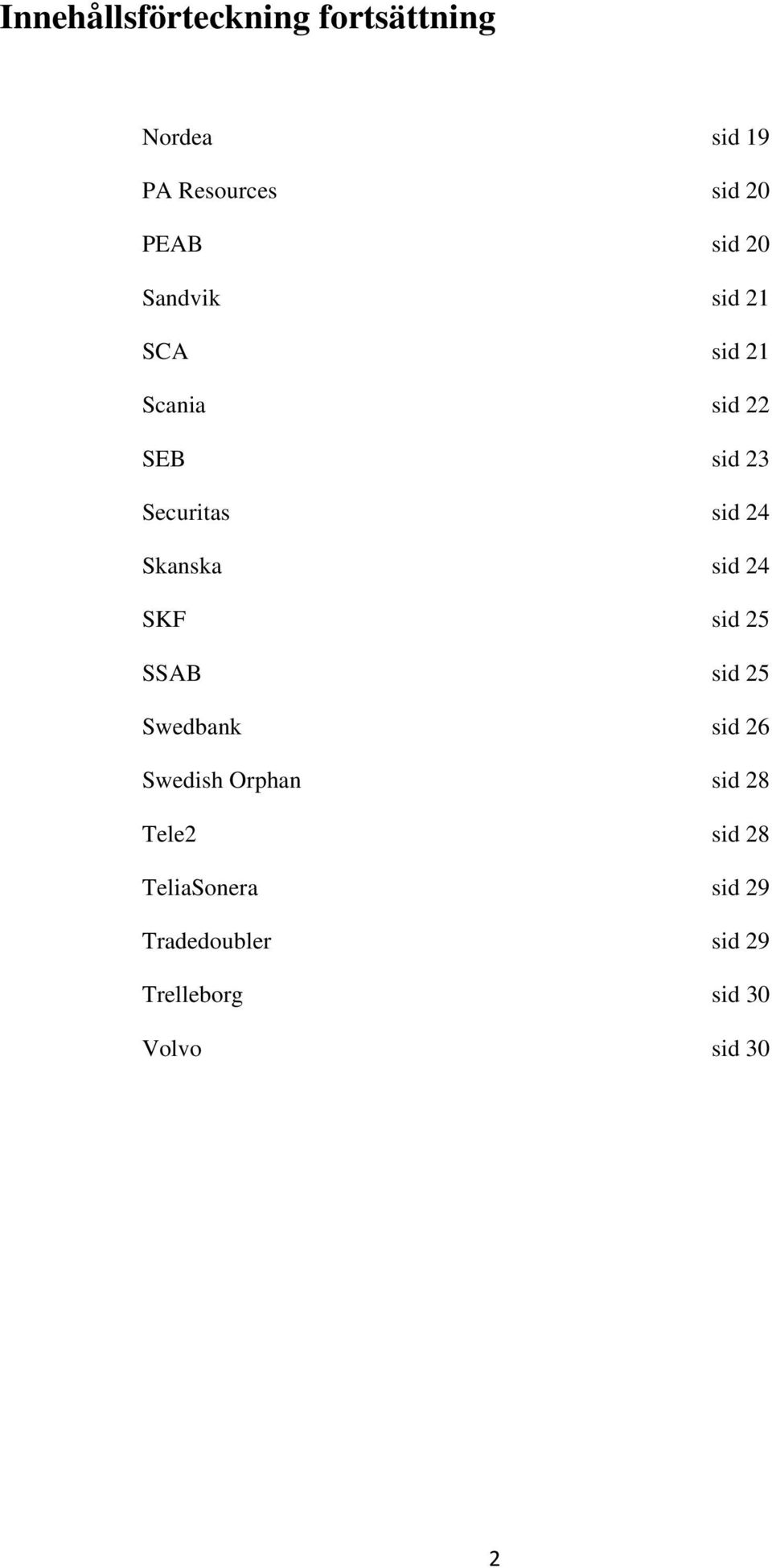 Skanska sid 24 SKF sid 25 SSAB sid 25 Swedbank sid 26 Swedish Orphan sid 28