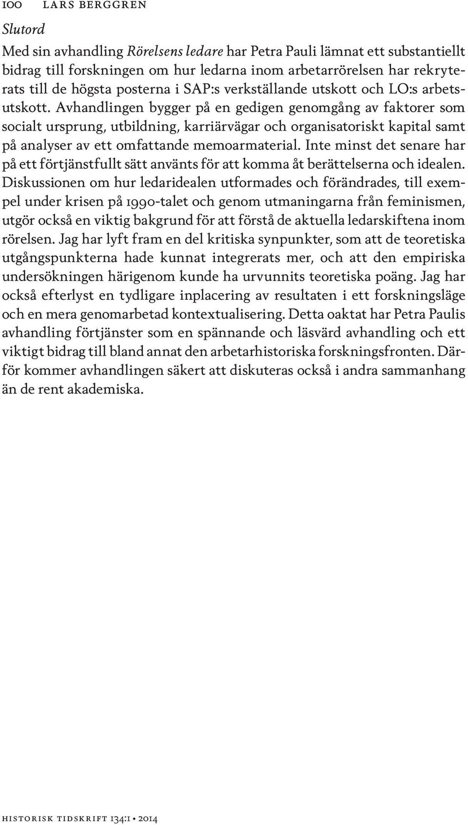 Avhandlingen bygger på en gedigen genomgång av faktorer som socialt ursprung, utbildning, karriärvägar och organisatoriskt kapital samt på analyser av ett omfattande memoarmaterial.