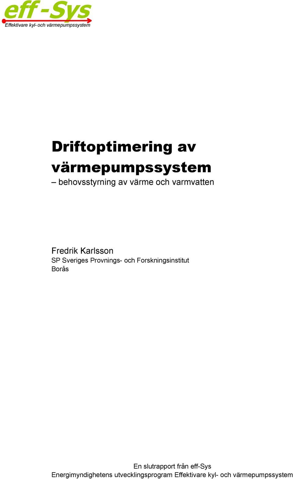 värmepumpssystem behovsstyrning av värme och