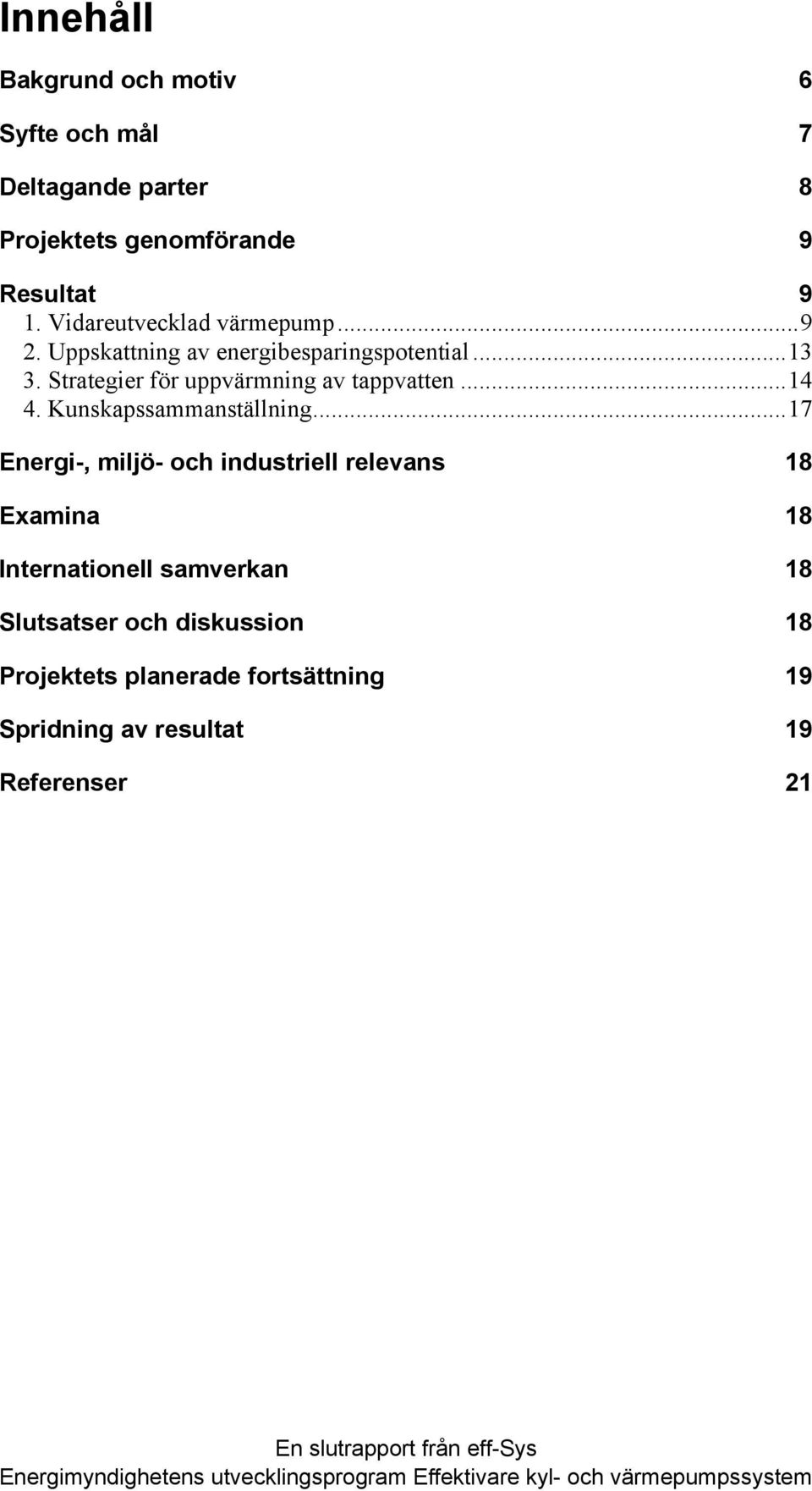 Strategier för uppvärmning av tappvatten...14 4. Kunskapssammanställning.