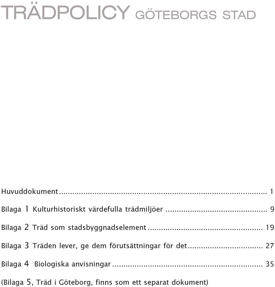 .. 9 Bilaga 2 Träd som stadsbyggnadselement.