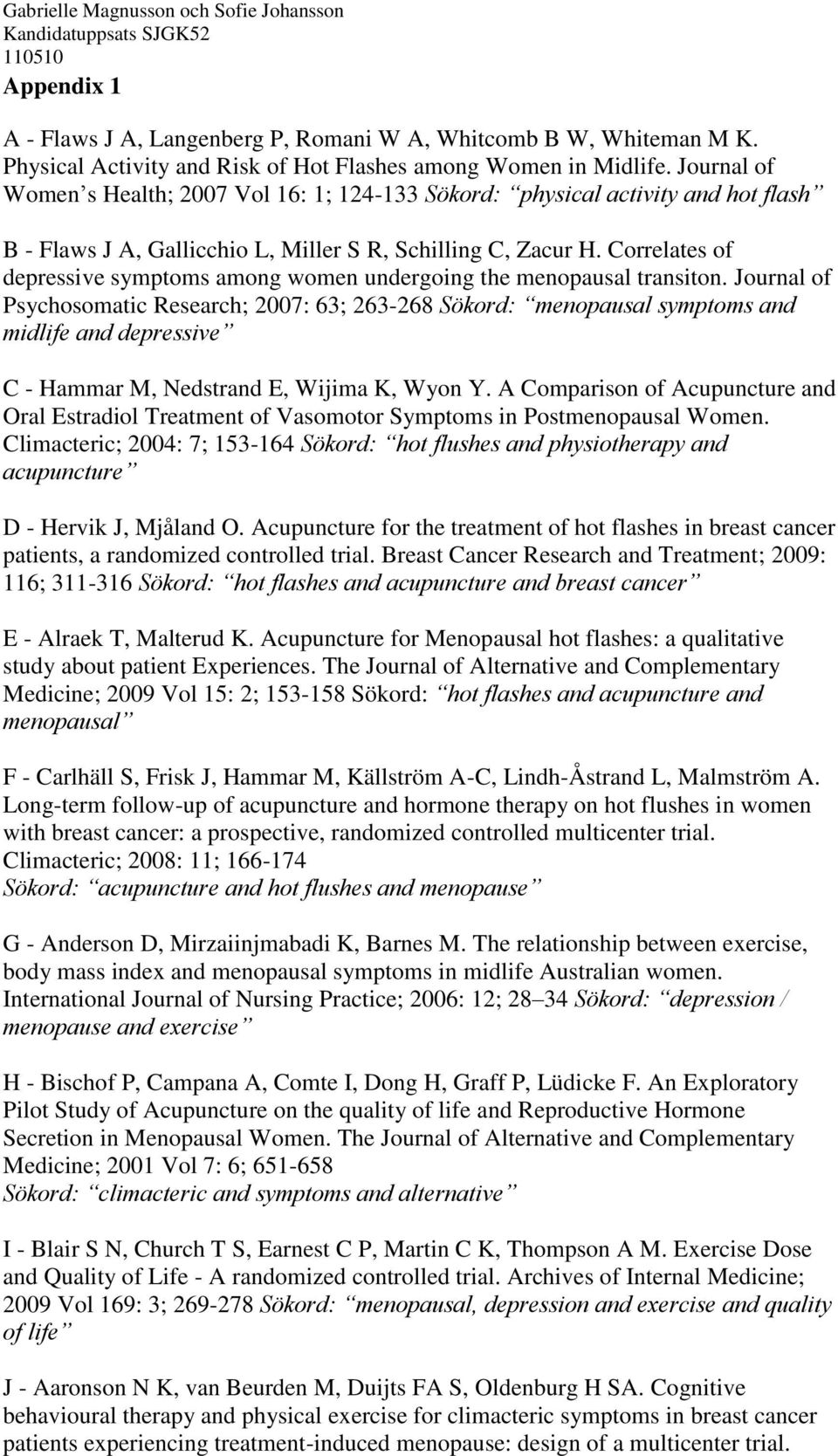 Correlates of depressive symptoms among women undergoing the menopausal transiton.