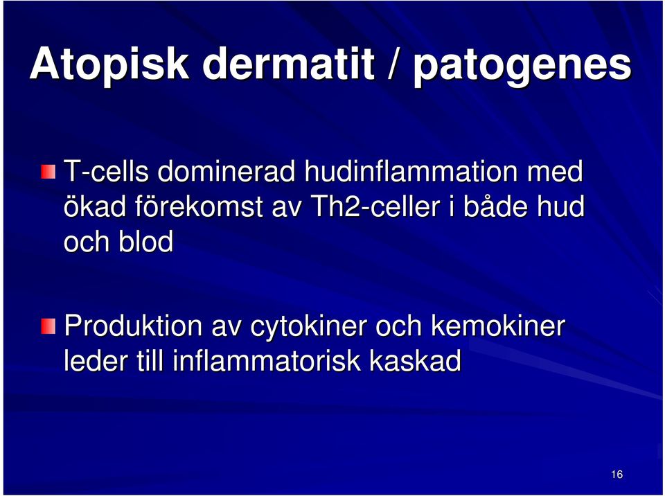 Th2-celler i både b hud och blod Produktion av
