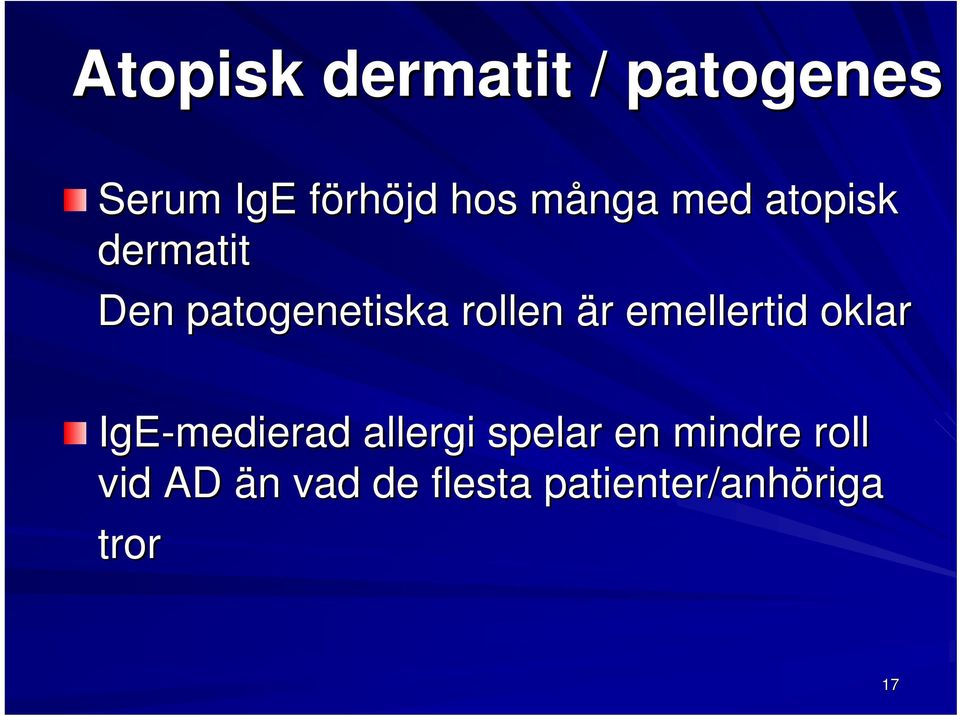 r emellertid oklar IgE-medierad allergi spelar en mindre