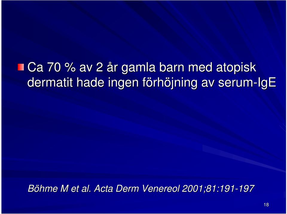 rhöjning av serum-ige Böhme M et al.