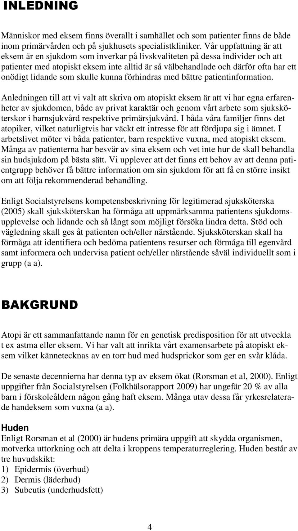 lidande som skulle kunna förhindras med bättre patientinformation.