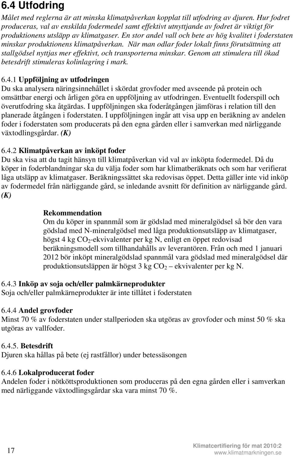 En stor andel vall och bete av hög kvalitet i foderstaten minskar produktionens klimatpåverkan.