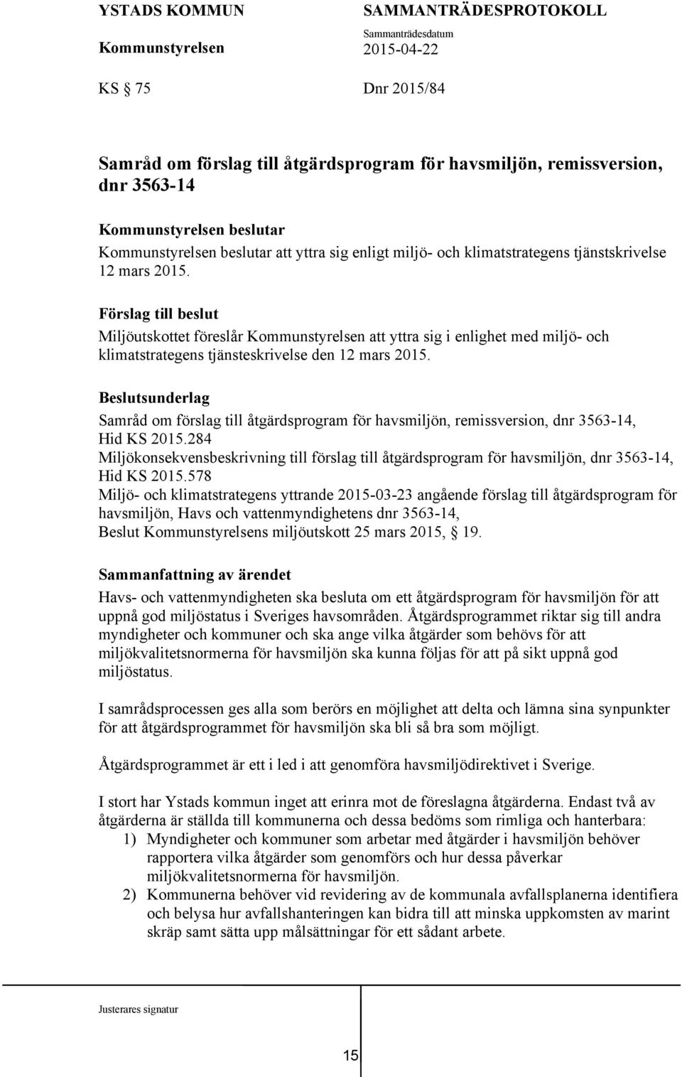 Beslutsunderlag Samråd om förslag till åtgärdsprogram för havsmiljön, remissversion, dnr 3563-14, Hid KS 2015.