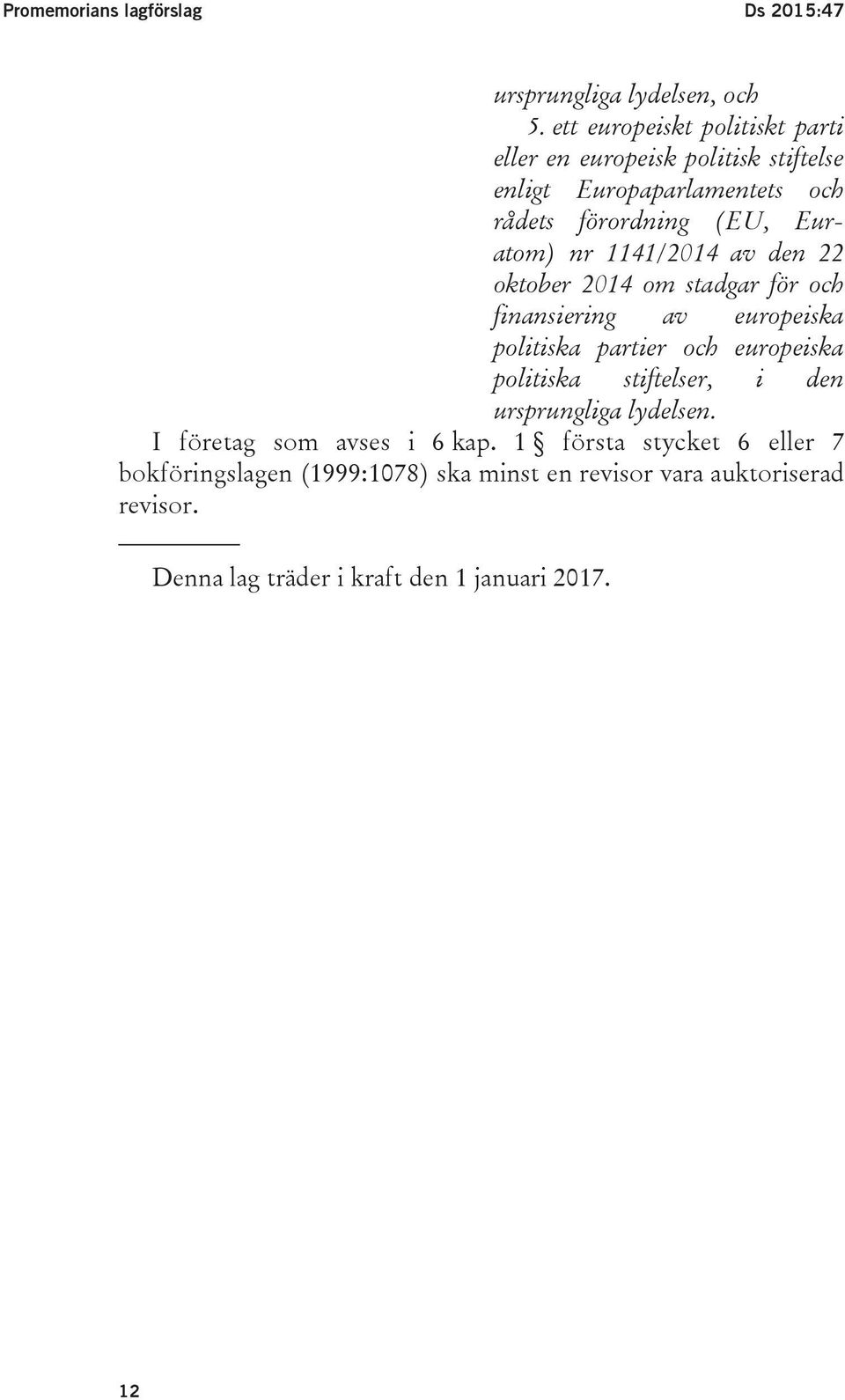 1141/2014 av den 22 oktober 2014 om stadgar för och finansiering av europeiska politiska partier och europeiska politiska stiftelser, i