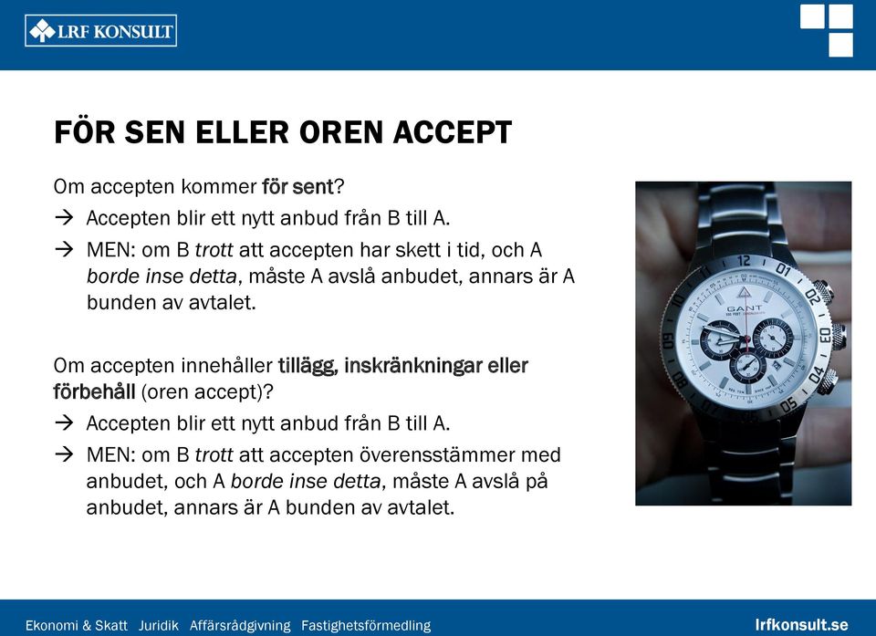 avtalet. Om accepten innehåller tillägg, inskränkningar eller förbehåll (oren accept)?