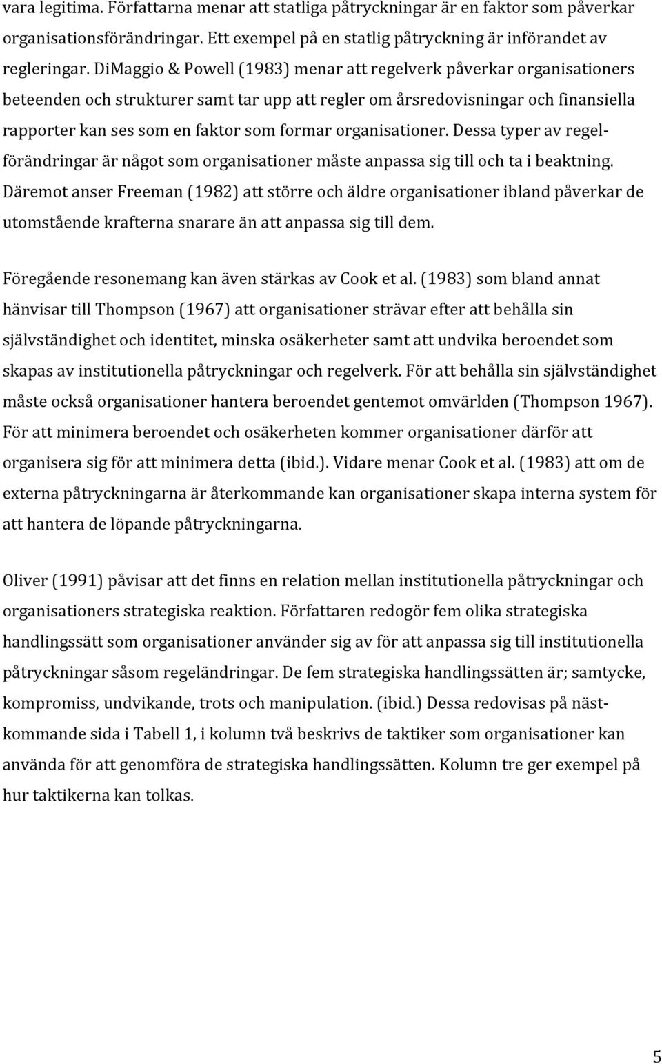 dessatyperavregel> förändringarärnågotsomorganisationermåsteanpassasigtillochtaibeaktning.