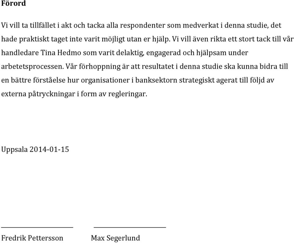 vivillävenriktaettstorttacktillvår handledaretinahedmosomvaritdelaktig,engageradochhjälpsamunder arbetetsprocessen.