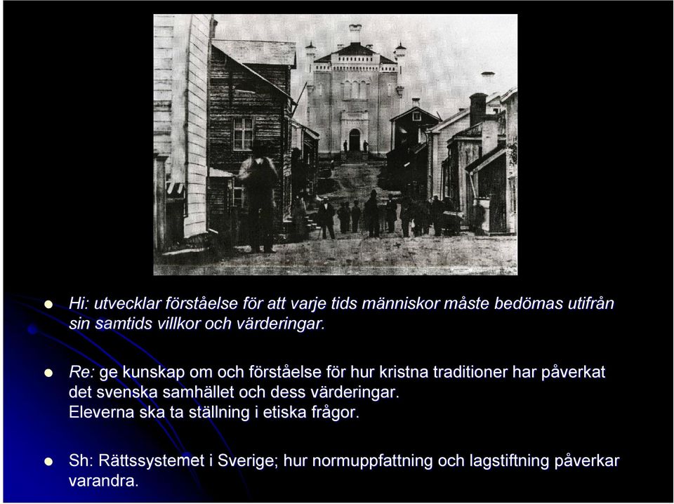 Re: ge kunskap om och förståelse för hur kristna traditioner har påverkat det svenska