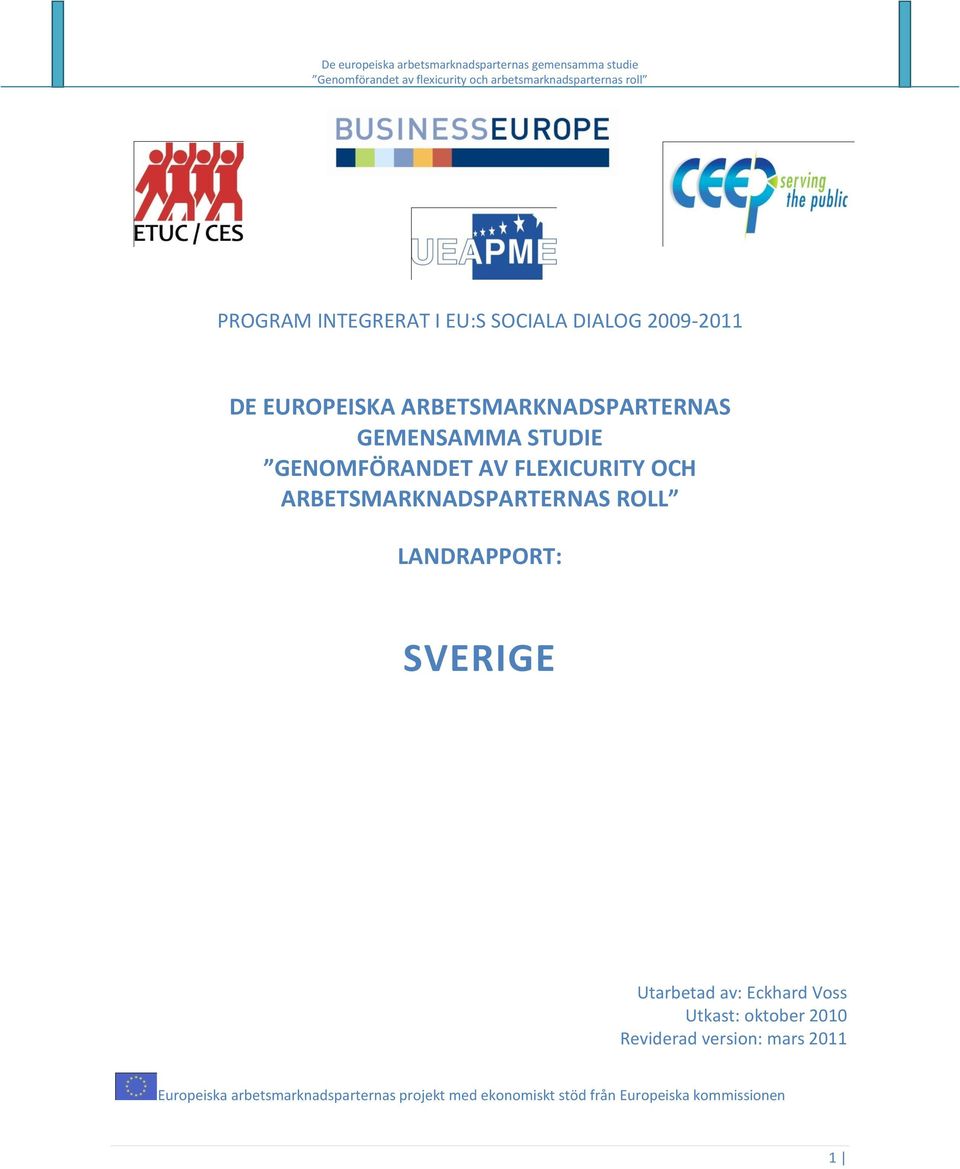 LANDRAPPORT: SVERIGE Utarbetad av: Eckhard Voss Utkast: oktober 2010 Reviderad version: