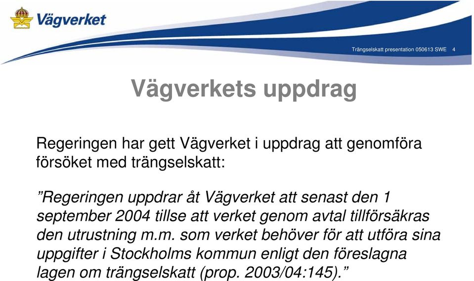 2004 tillse att verket genom 