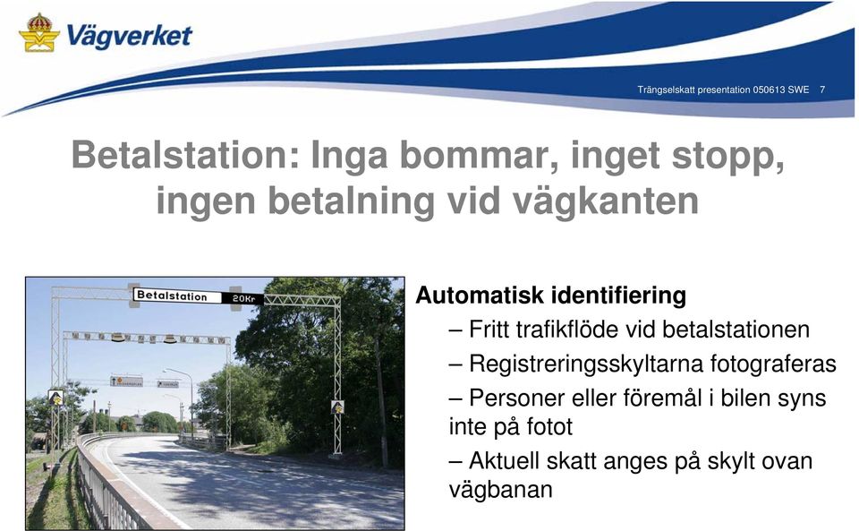 trafikflöde vid betalstationen Registreringsskyltarna fotograferas