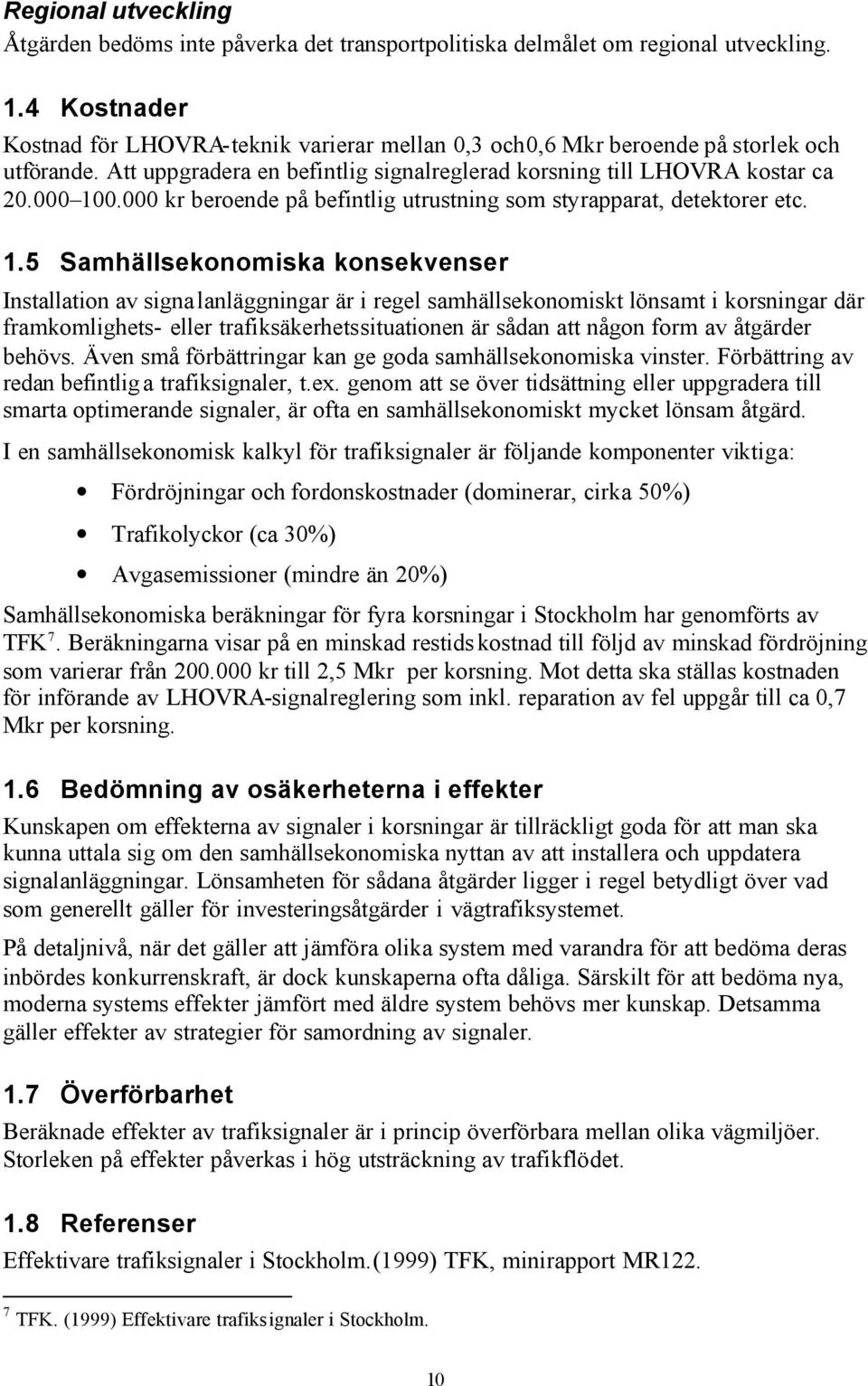 000 kr beroende på befintlig utrustning som styrapparat, detektorer etc. 1.