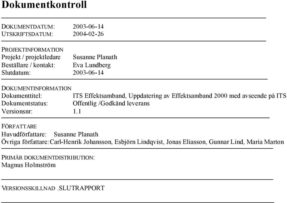 avseende på ITS Dokumentstatus: Offentlig /Godkänd leverans Versionsnr: 1.