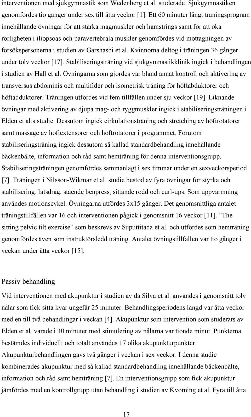 försökspersonerna i studien av Garshasbi et al. Kvinnorna deltog i träningen 36 gånger under tolv veckor [17].