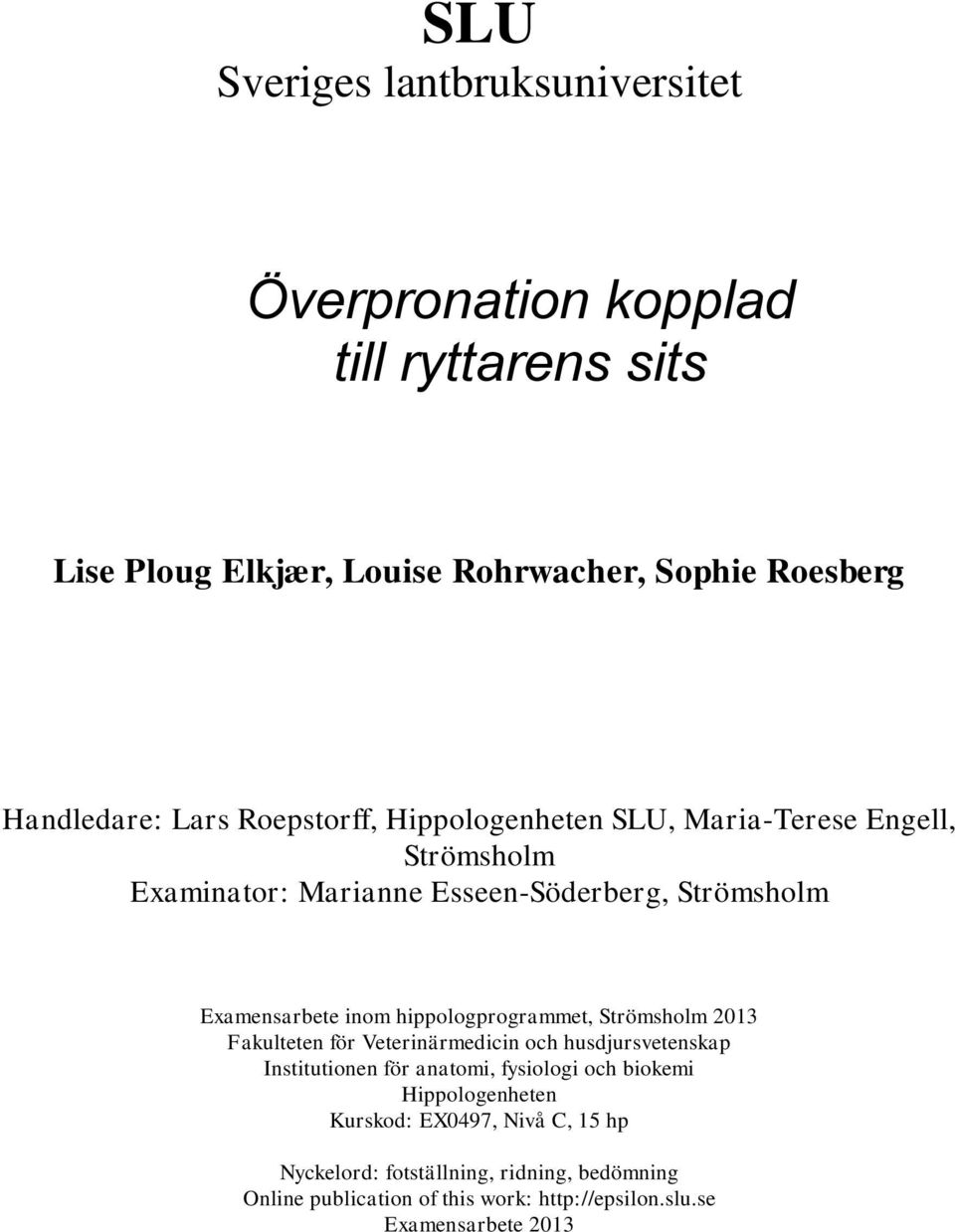hippologprogrammet, Strömsholm 2013 Fakulteten för Veterinärmedicin och husdjursvetenskap Institutionen för anatomi, fysiologi och biokemi