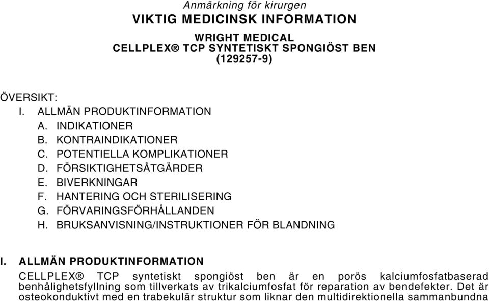 FÖRVARINGSFÖRHÅLLANDEN H. BRUKSANVISNING/INSTRUKTIONER FÖR BLANDNING I.