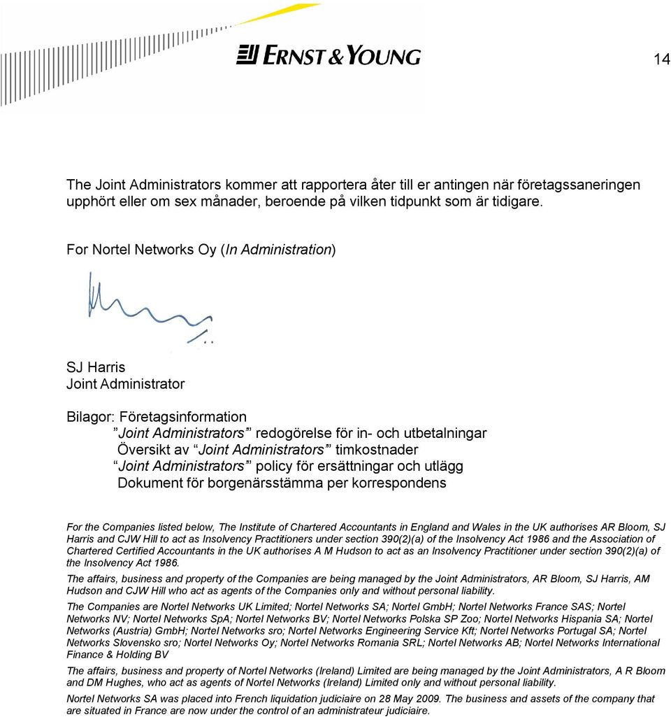 timkostnader Joint Administrators policy för ersättningar och utlägg Dokument för borgenärsstämma per korrespondens For the Companies listed below, The Institute of Chartered Accountants in England