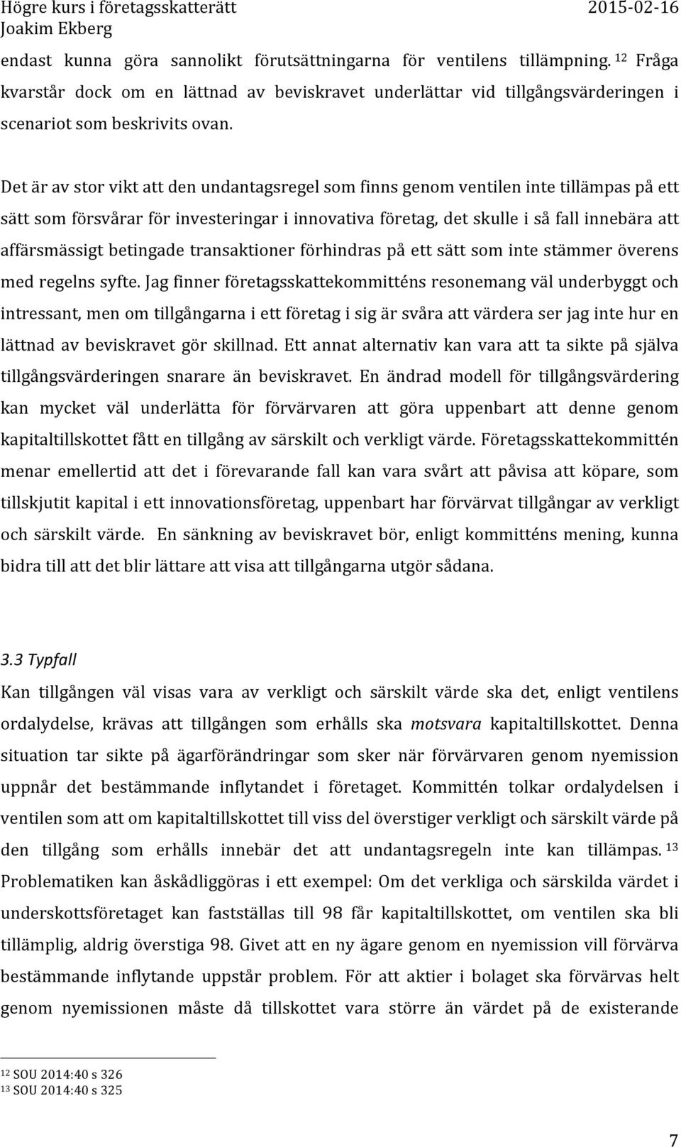 betingade transaktioner förhindras på ett sätt som inte stämmer överens med regelns syfte.