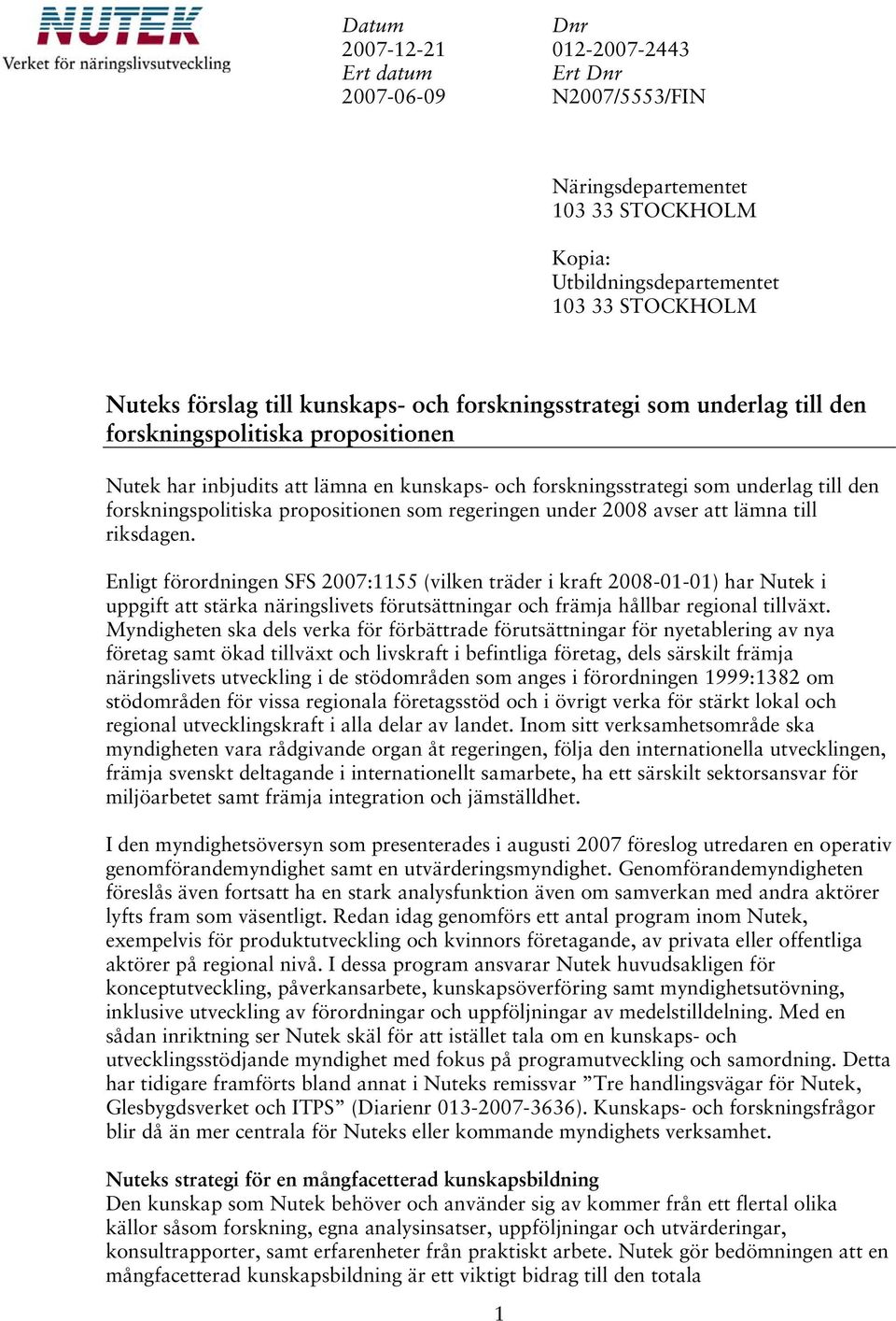 som regeringen under 2008 avser att lämna till riksdagen.