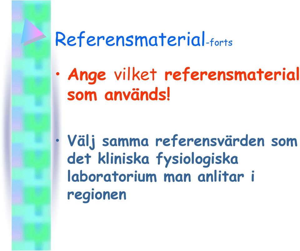 Välj samma referensvärden som det