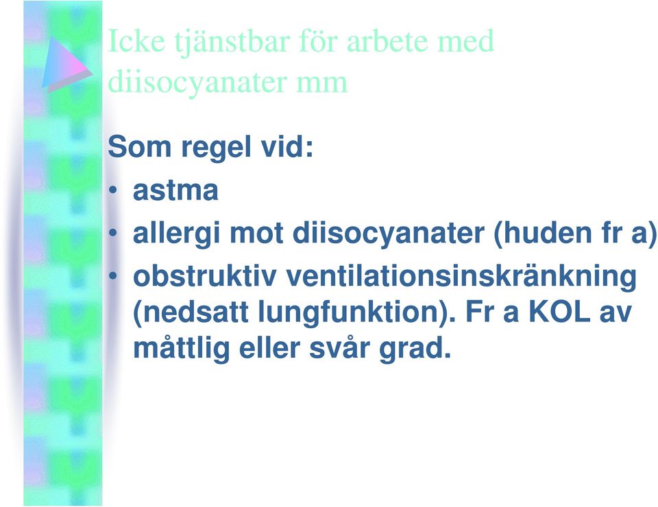 fr a) obstruktiv ventilationsinskränkning (nedsatt