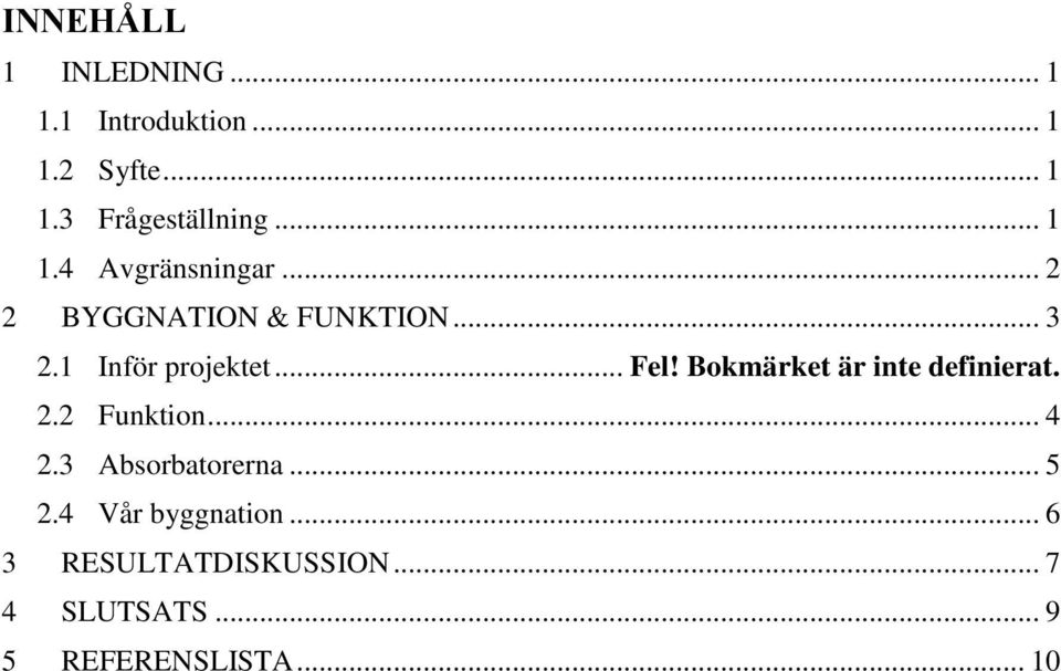 Bokmärket är inte definierat. 2.2 Funktion... 4 2.3 Absorbatorerna... 5 2.