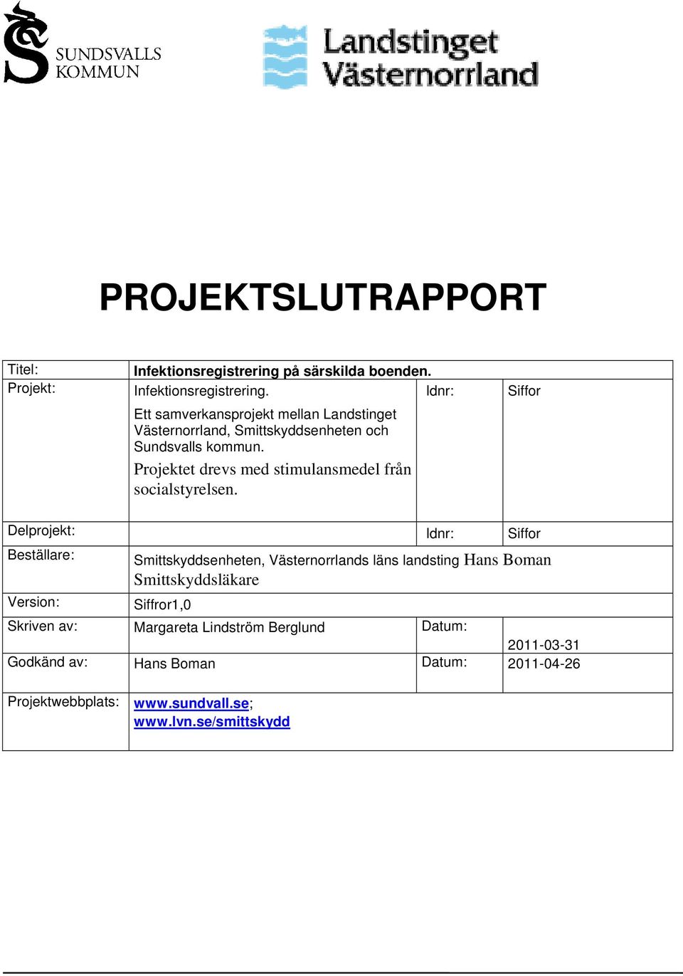 Idnr: Ett samverkansprojekt mellan Landstinget Västernorrland, Smittskyddsenheten och Sundsvalls kommun.