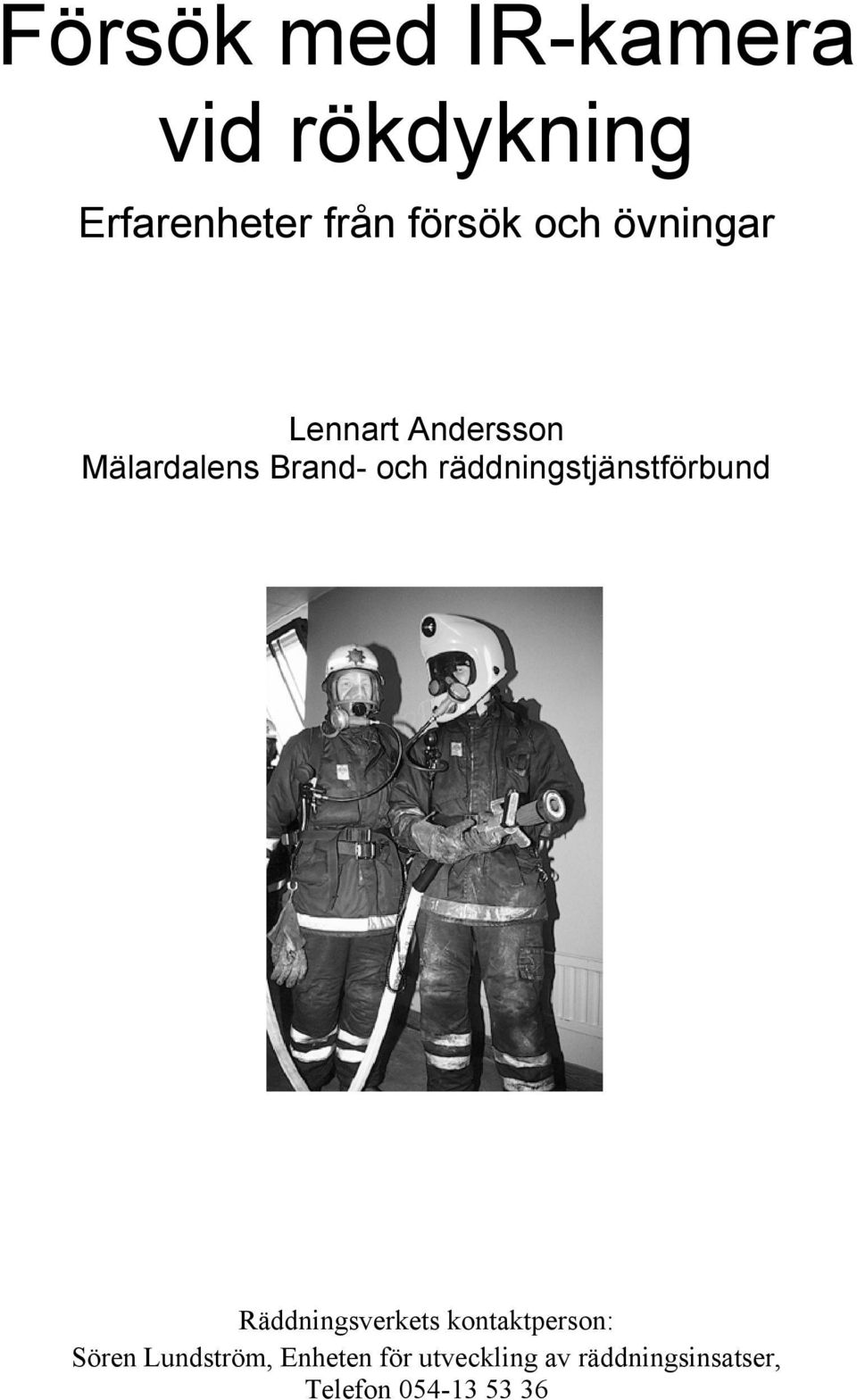 räddningstjänstförbund Räddningsverkets kontaktperson: Sören