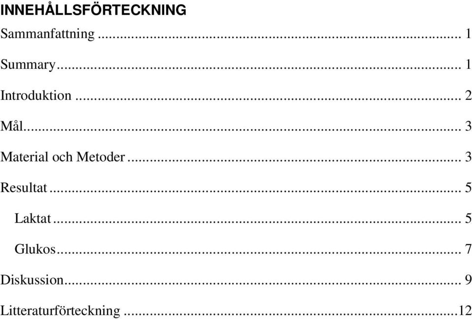 .. 3 Material och Metoder... 3 Resultat.