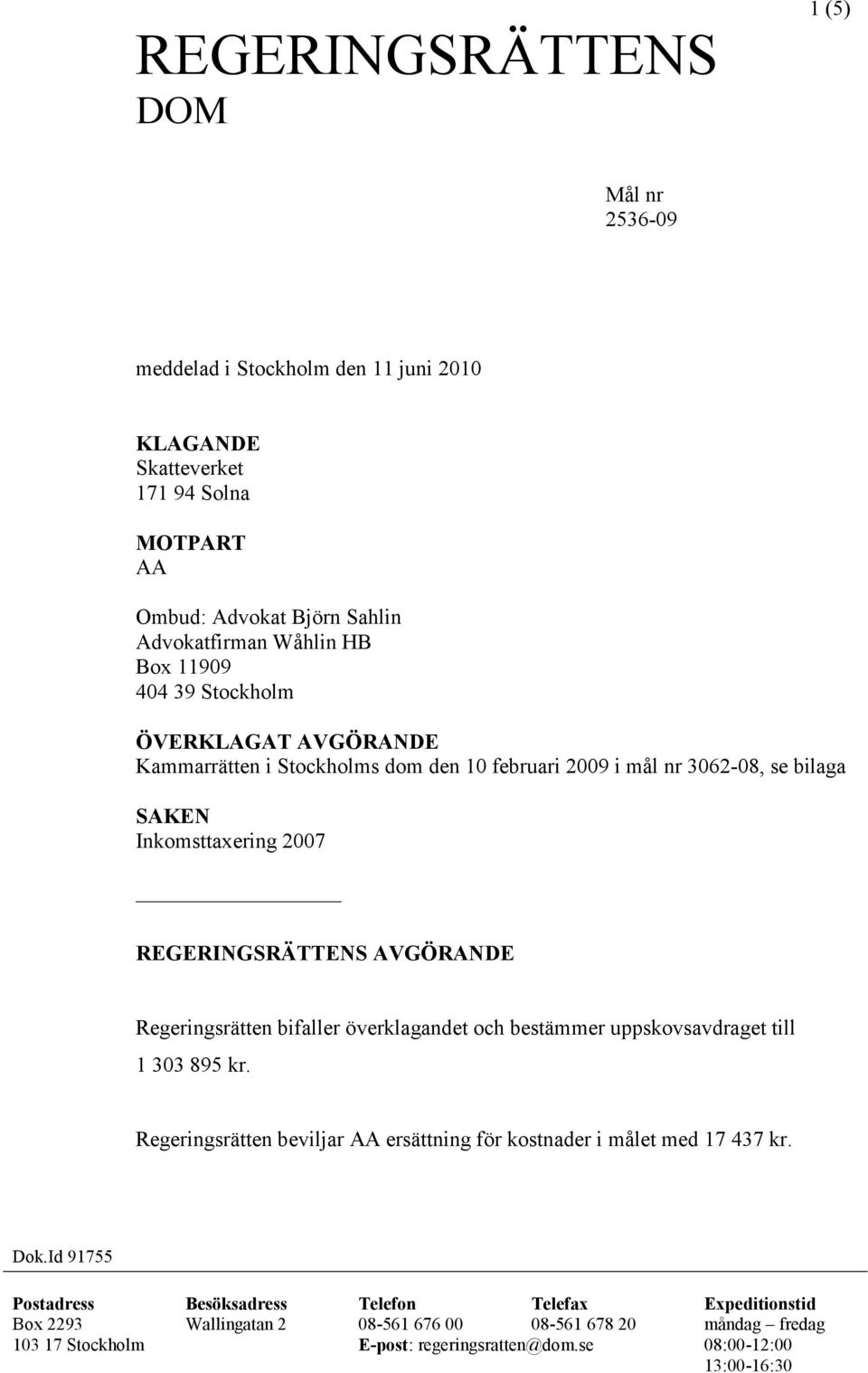 Regeringsrätten bifaller överklagandet och bestämmer uppskovsavdraget till 1 303 895 kr. Regeringsrätten beviljar AA ersättning för kostnader i målet med 17 437 kr. Dok.