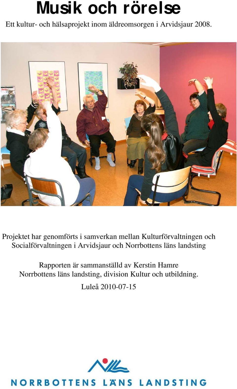 Socialförvaltningen i Arvidsjaur och Norrbottens läns landsting Rapporten är