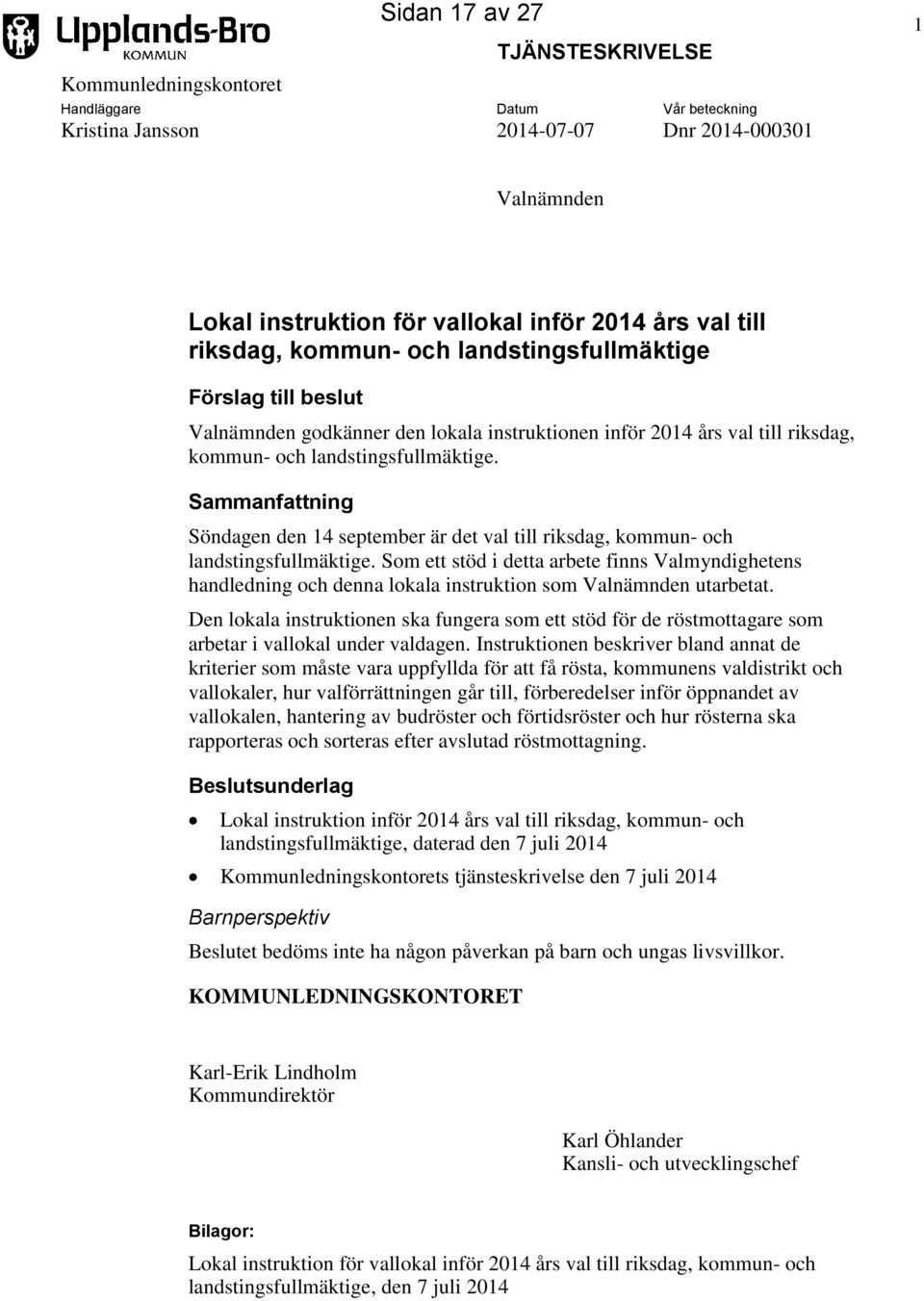 Sammanfattning Söndagen den 14 september är det val till riksdag, kommun- och landstingsfullmäktige.