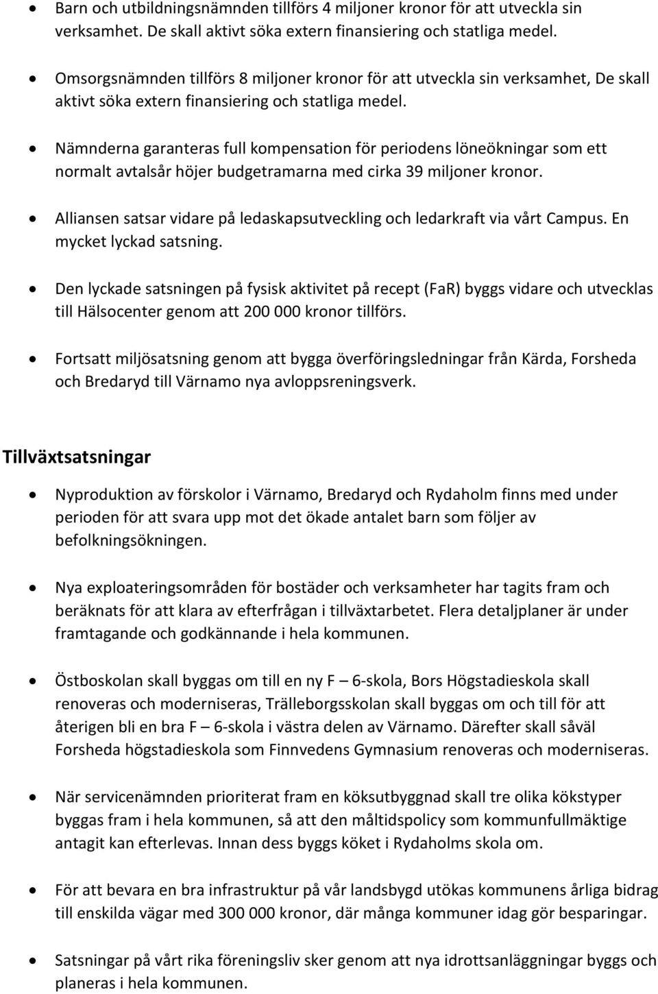 Nämnderna garanteras full kompensation för periodens löneökningar som ett normalt avtalsår höjer budgetramarna med cirka 39 miljoner kronor.