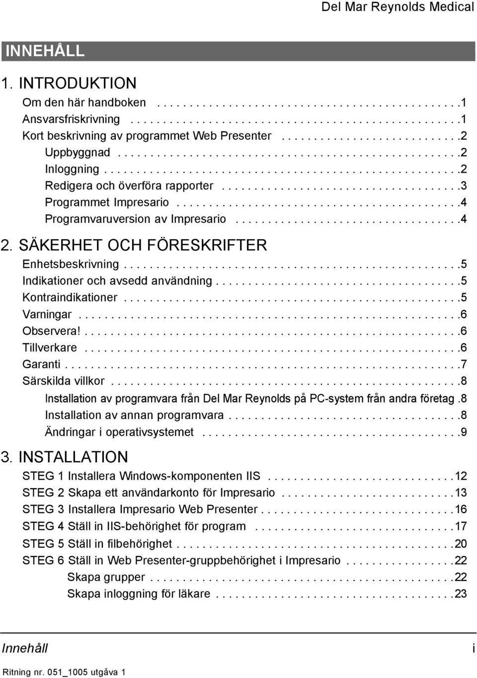 ....................................3 Programmet Impresario............................................4 Programvaruversion av Impresario...................................4 2.