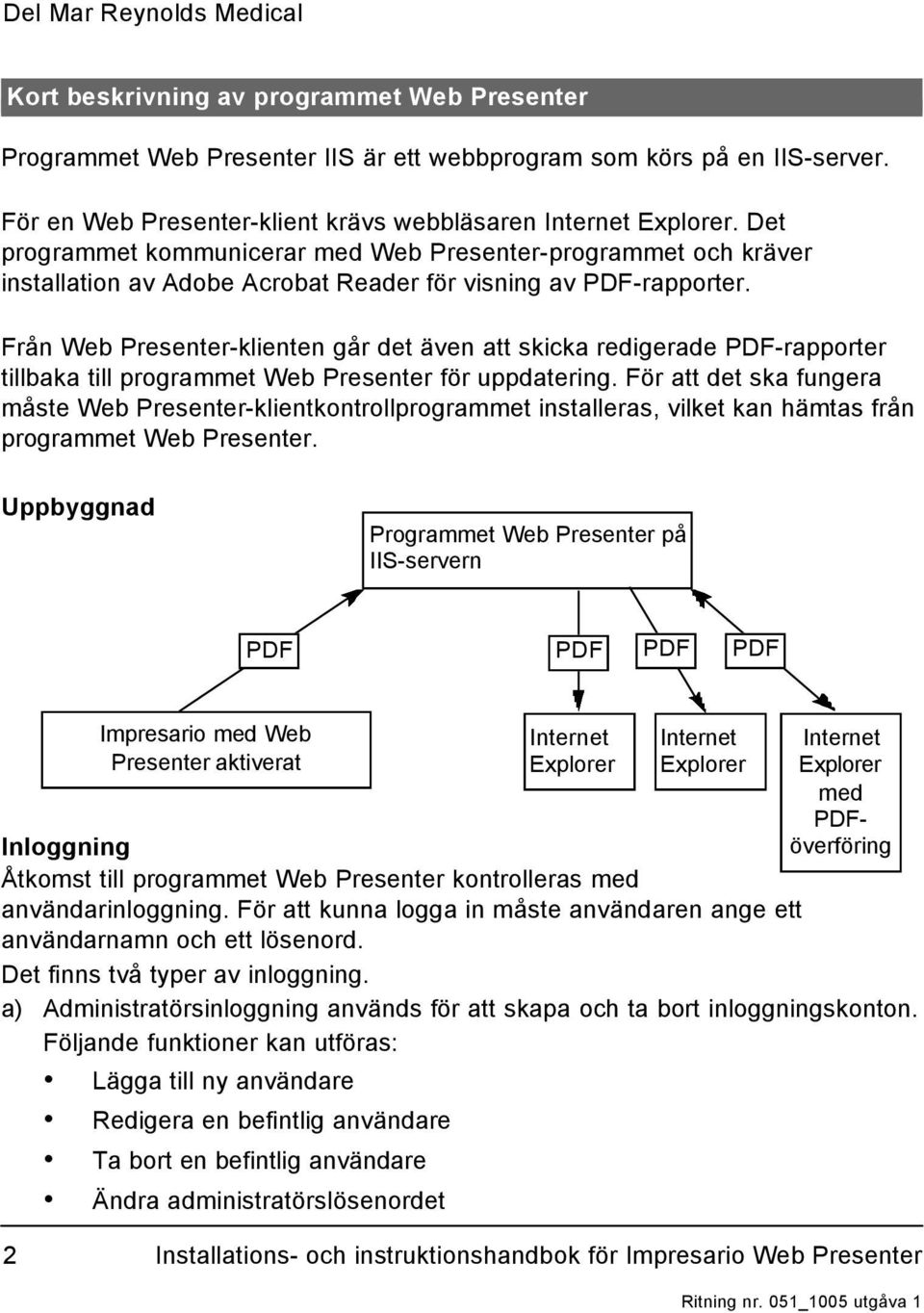 Från Web Presenter-klienten går det även att skicka redigerade PDF-rapporter tillbaka till programmet Web Presenter för uppdatering.