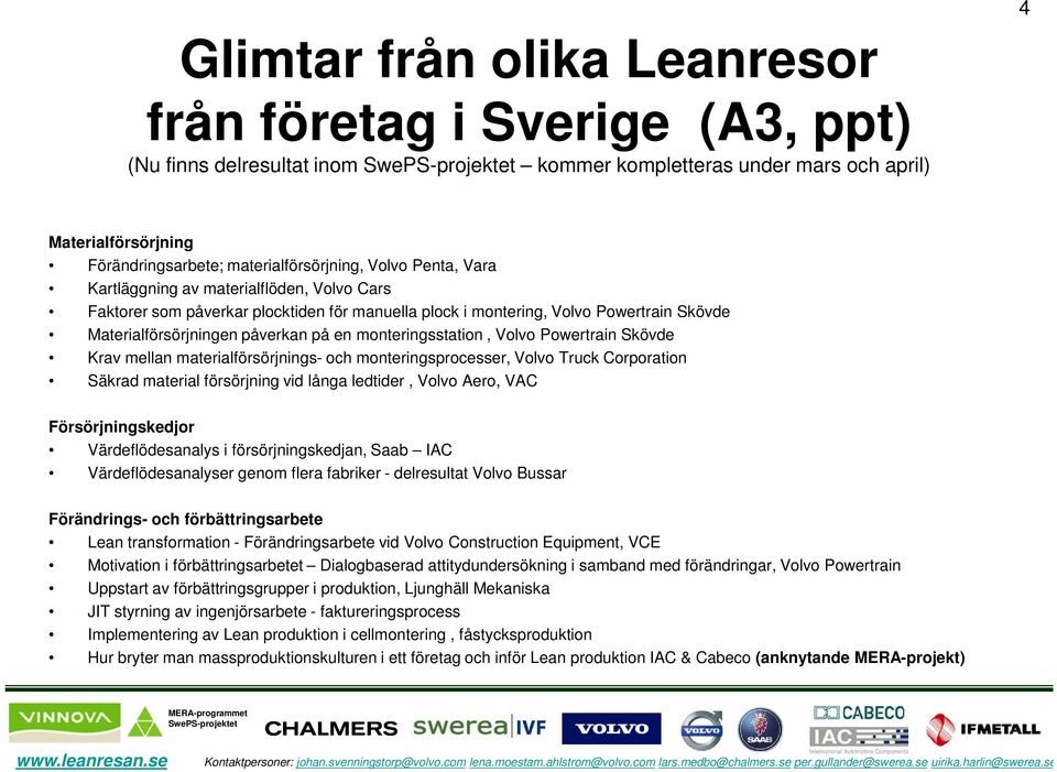 Volvo Powertrain Skövde Krav mellan materialförsörjnings- och monteringsprocesser, Volvo Truck Corporation Säkrad material försörjning vid långa ledtider, Volvo Aero, VAC Försörjningskedjor