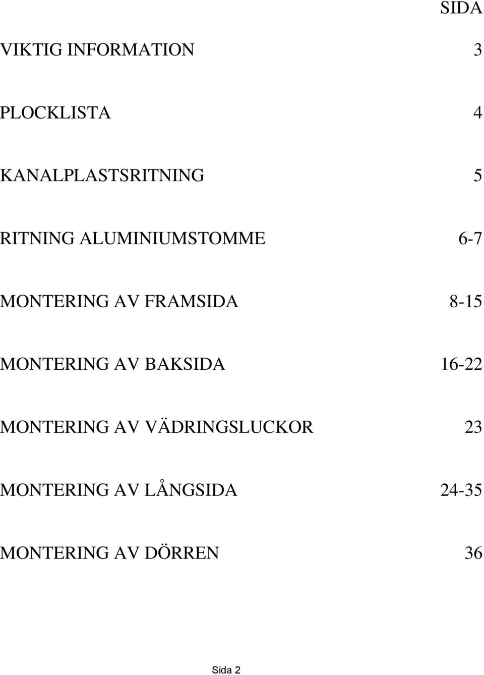 MONTERING AV FRAMSIDA 8-15 MONTERING AV BAKSIDA 16-22