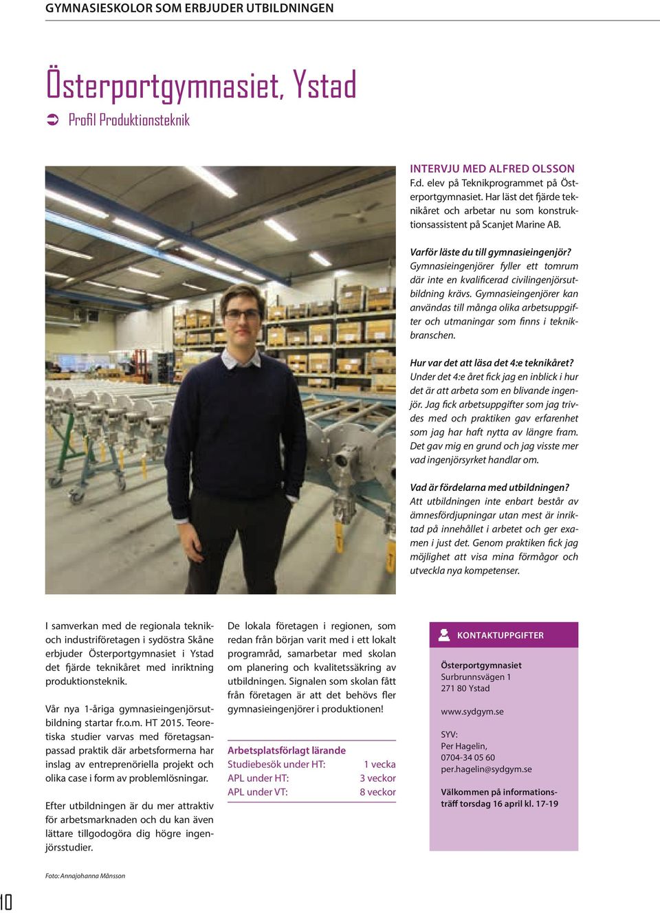 Gymnasieingenjörer fyller ett tomrum där inte en kvalificerad civilingenjörsutbildning krävs.