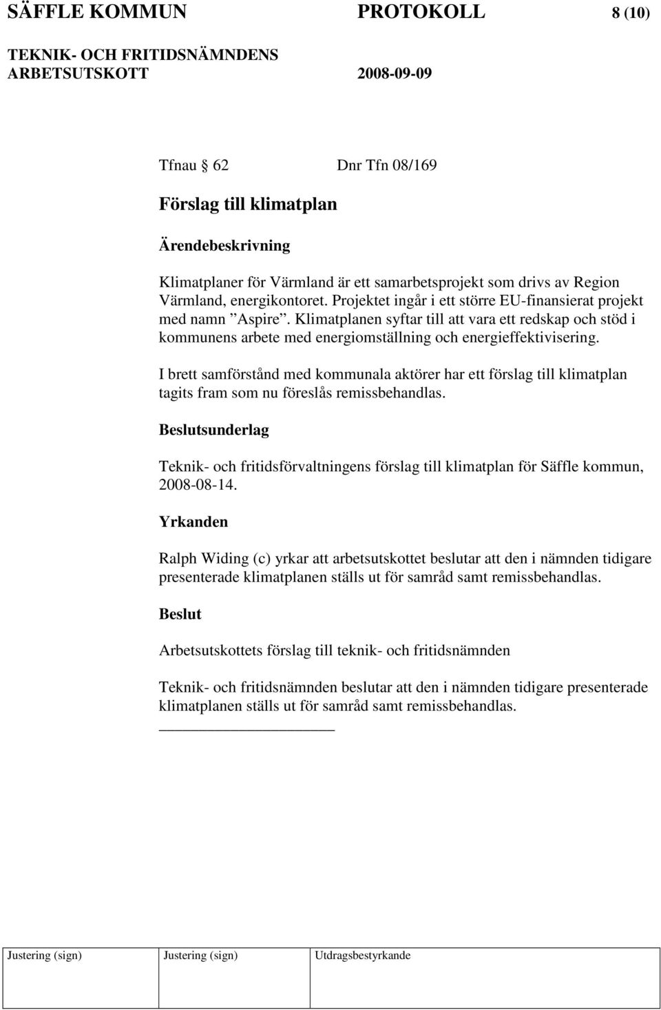 I brett samförstånd med kommunala aktörer har ett förslag till klimatplan tagits fram som nu föreslås remissbehandlas.