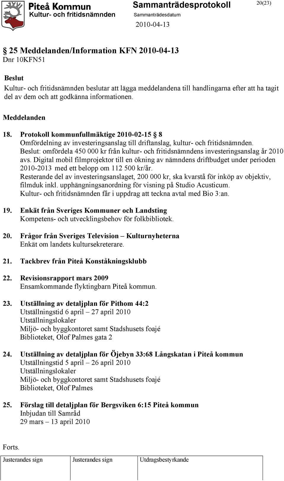 : omfördela 450 000 kr från kultur- och fritidsnämndens investeringsanslag år 2010 avs.