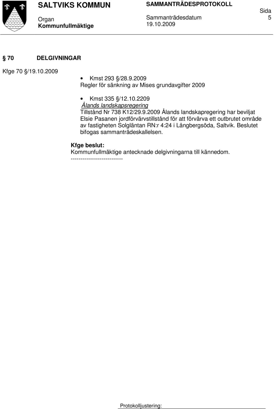 Ålands landskapsregering Tillstånd Nr 738 K12/29.