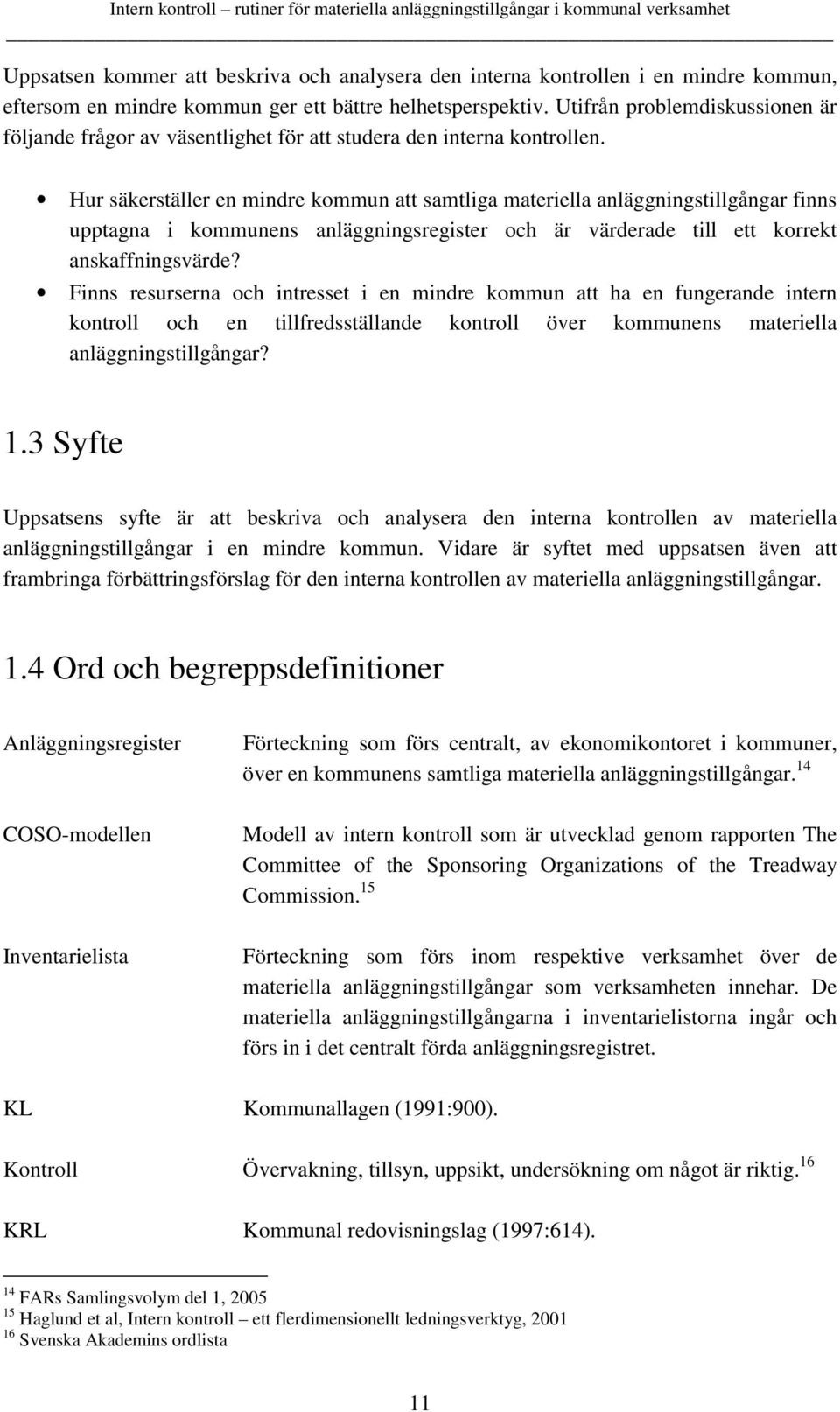 Hur säkerställer en mindre kommun att samtliga materiella anläggningstillgångar finns upptagna i kommunens anläggningsregister och är värderade till ett korrekt anskaffningsvärde?