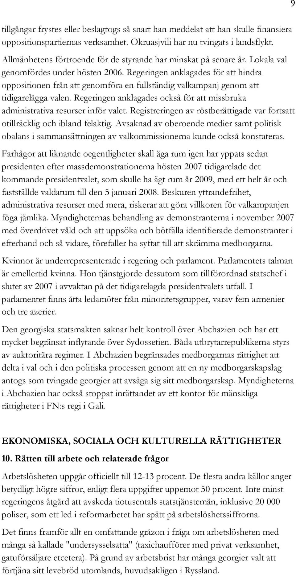 Regeringen anklagades för att hindra oppositionen från att genomföra en fullständig valkampanj genom att tidigarelägga valen.